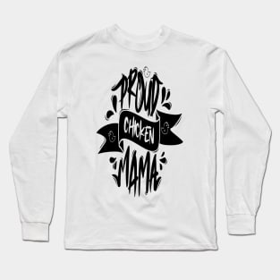 Proud Chicken Mama Long Sleeve T-Shirt